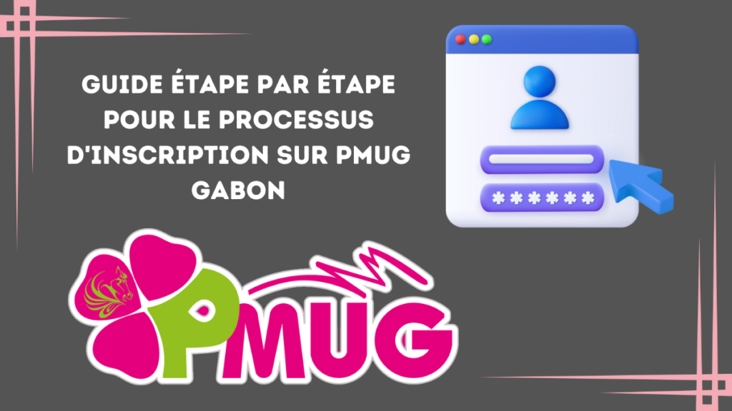 Guide étape par étape pour le processus d'inscription sur PMUG Gabon